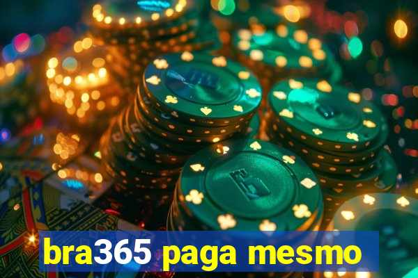 bra365 paga mesmo
